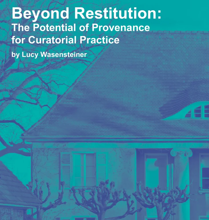 "Beyond Restitution: The Potential of Provenance for Curatorial Practice"
